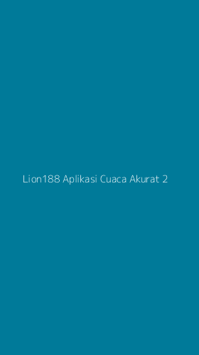 Tampilan Antarmuka Aplikasi Lion188 Aplikasi Cuaca Akurat - 2