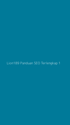 Tampilan Antarmuka Aplikasi Lion189 Panduan Seo Terlengkap - 1