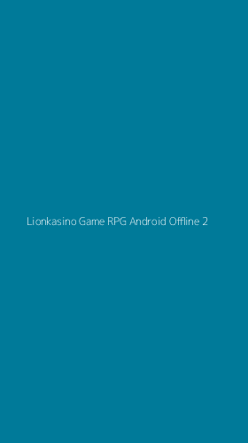 Tampilan Antarmuka Aplikasi Lionkasino Game Rpg Android Offline - 2