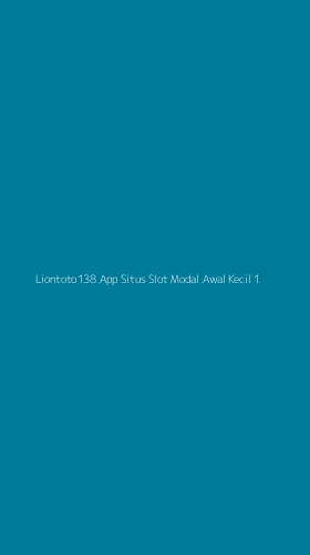 Tampilan Antarmuka Aplikasi Liontoto138 App Situs Slot Modal Awal Kecil - 1