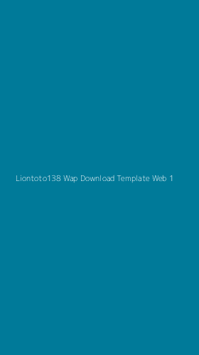 Tampilan Antarmuka Aplikasi Liontoto138 Wap Download Template Web - 1