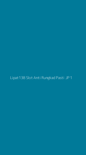Tampilan Antarmuka Aplikasi Lipat138 Slot Anti Rungkad Pasti Jp - 1