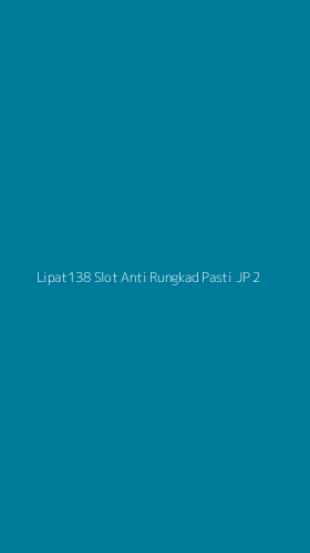 Tampilan Antarmuka Aplikasi Lipat138 Slot Anti Rungkad Pasti Jp - 2