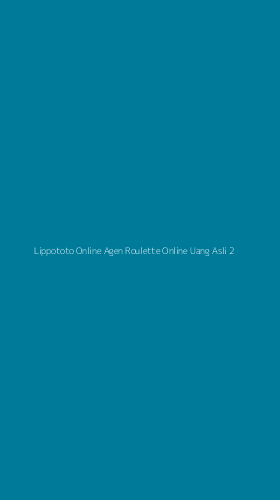 Tampilan Antarmuka Aplikasi Lippototo Online Agen Roulette Online Uang Asli - 2