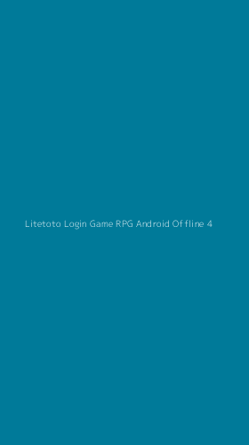Tampilan Antarmuka Aplikasi Litetoto Login Game Rpg Android Offline - 4