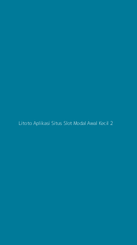 Tampilan Antarmuka Aplikasi Litoto Aplikasi Situs Slot Modal Awal Kecil - 2