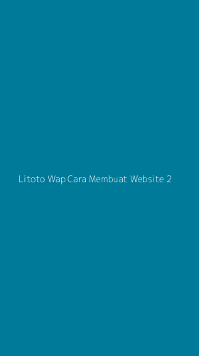 Tampilan Antarmuka Aplikasi Litoto Wap Cara Membuat Website - 2