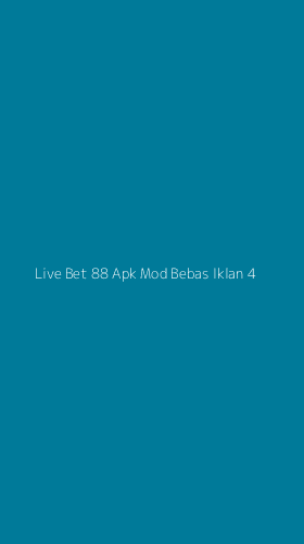 Tampilan Antarmuka Aplikasi Live Bet 88 Apk Mod Bebas Iklan - 4