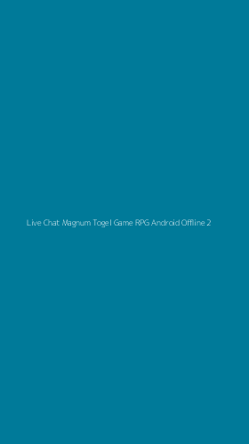 Tampilan Antarmuka Aplikasi Live Chat Magnum Togel Game Rpg Android Offline - 2
