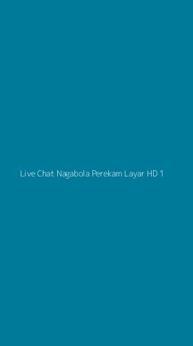Tampilan Antarmuka Aplikasi Live Chat Nagabola Perekam Layar Hd - 1