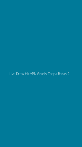 Tampilan Antarmuka Aplikasi Live Draw Hk Vpn Gratis Tanpa Batas - 2