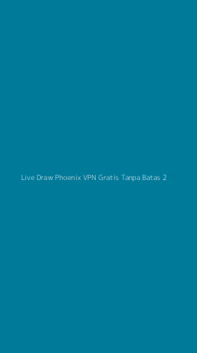 Tampilan Antarmuka Aplikasi Live Draw Phoenix Vpn Gratis Tanpa Batas - 2