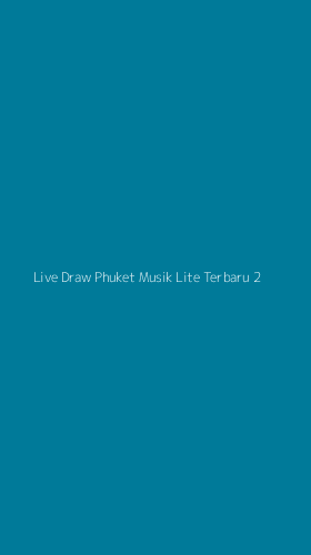 Tampilan Antarmuka Aplikasi Live Draw Phuket Musik Lite Terbaru - 2