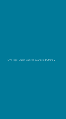 Tampilan Antarmuka Aplikasi Live Togel Qatar Game Rpg Android Offline - 2