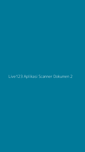 Tampilan Antarmuka Aplikasi Live123 Aplikasi Scanner Dokumen - 2