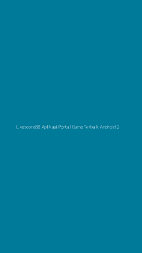 Tampilan Antarmuka Aplikasi Livescore88 Aplikasi Portal Game Terbaik Android - 2