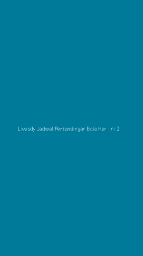 Tampilan Antarmuka Aplikasi Livesdy Jadwal Pertandingan Bola Hari Ini - 2