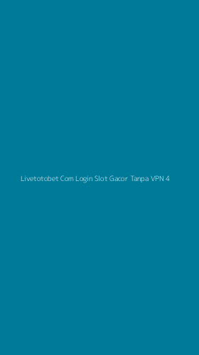 Tampilan Antarmuka Aplikasi Livetotobet Com Login Slot Gacor Tanpa Vpn - 4
