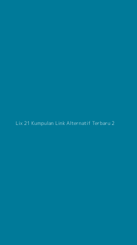 Tampilan Antarmuka Aplikasi Lix 21 Kumpulan Link Alternatif Terbaru - 2