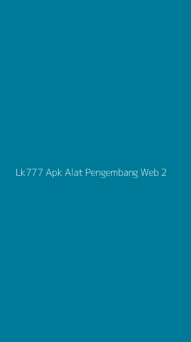 Tampilan Antarmuka Aplikasi Lk777 Apk Alat Pengembang Web - 2