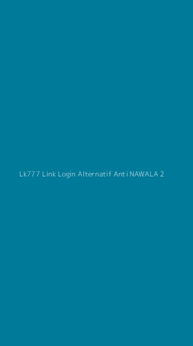 Tampilan Antarmuka Aplikasi Lk777 Link Login Alternatif Anti Nawala - 2