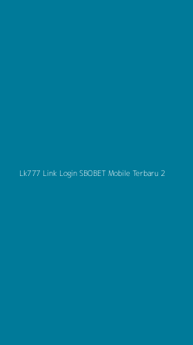 Tampilan Antarmuka Aplikasi Lk777 Link Login Sbobet Mobile Terbaru - 2