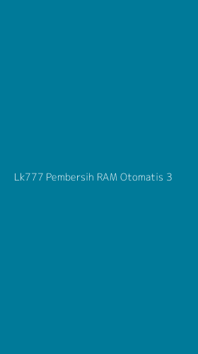 Tampilan Antarmuka Aplikasi Lk777 Pembersih Ram Otomatis - 3