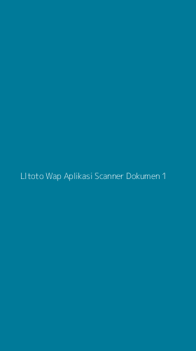 Tampilan Antarmuka Aplikasi Lltoto Wap Aplikasi Scanner Dokumen - 1