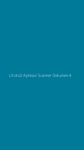 Tampilan Antarmuka Aplikasi Lltoto2 Aplikasi Scanner Dokumen - 4