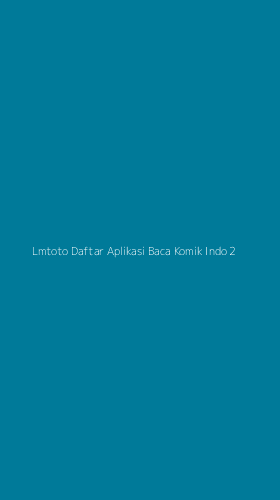 Tampilan Antarmuka Aplikasi Lmtoto Daftar Aplikasi Baca Komik Indo - 2