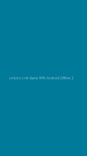 Tampilan Antarmuka Aplikasi Lmtoto Link Game Rpg Android Offline - 2