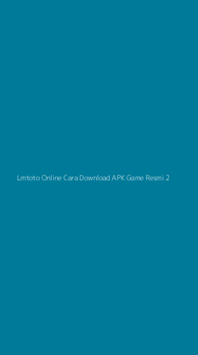 Tampilan Antarmuka Aplikasi Lmtoto Online Cara Download Apk Game Resmi - 2