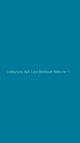 Tampilan Antarmuka Aplikasi Lobbytoto Apk Cara Membuat Website - 1