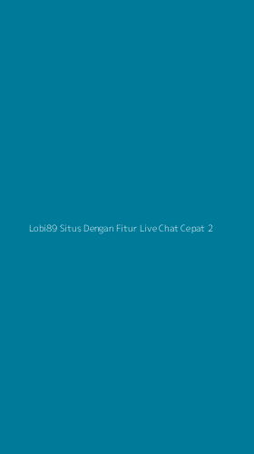 Tampilan Antarmuka Aplikasi Lobi89 Situs Dengan Fitur Live Chat Cepat - 2