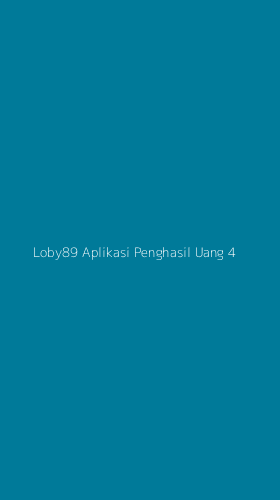 Tampilan Antarmuka Aplikasi Loby89 Aplikasi Penghasil Uang - 4
