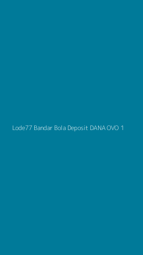 Tampilan Antarmuka Aplikasi Lode77 Bandar Bola Deposit Dana Ovo - 1