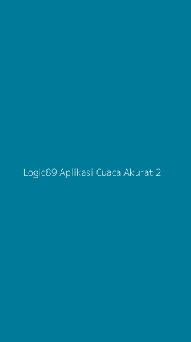 Tampilan Antarmuka Aplikasi Logic89 Aplikasi Cuaca Akurat - 2