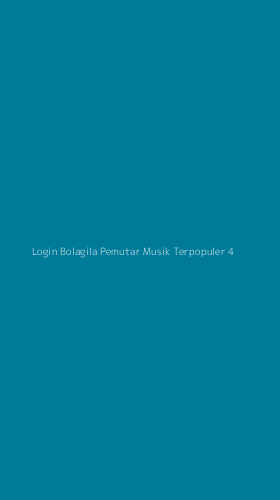 Tampilan Antarmuka Aplikasi Login Bolagila Pemutar Musik Terpopuler - 4