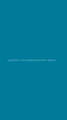 Tampilan Antarmuka Aplikasi Login Panen77 Situs Rekomendasi Pilihan Terbaik - 2