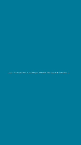 Tampilan Antarmuka Aplikasi Login Popularwin Situs Dengan Metode Pembayaran Lengkap - 2