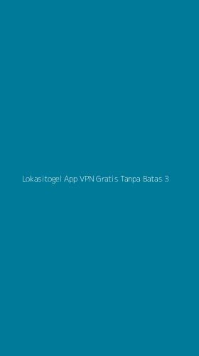 Tampilan Antarmuka Aplikasi Lokasitogel App Vpn Gratis Tanpa Batas - 3