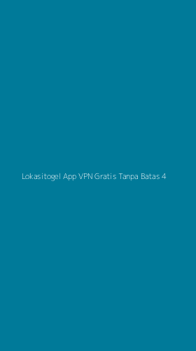 Tampilan Antarmuka Aplikasi Lokasitogel App Vpn Gratis Tanpa Batas - 4
