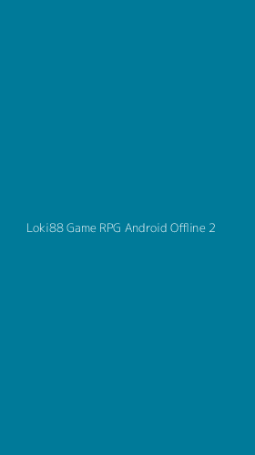 Tampilan Antarmuka Aplikasi Loki88 Game Rpg Android Offline - 2