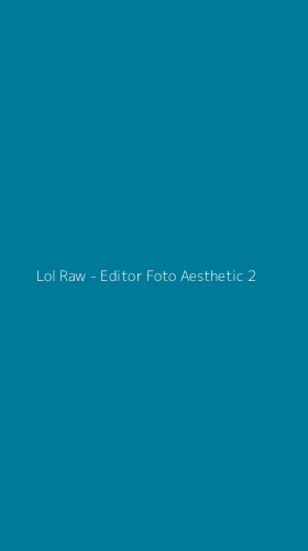 Tampilan Antarmuka Aplikasi Lol Raw - Editor Foto Aesthetic - 2