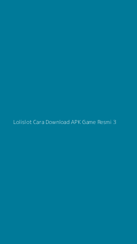 Tampilan Antarmuka Aplikasi Lolislot Cara Download Apk Game Resmi - 3