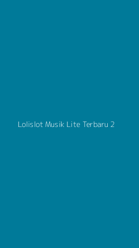 Tampilan Antarmuka Aplikasi Lolislot Musik Lite Terbaru - 2
