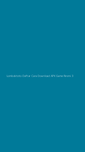 Tampilan Antarmuka Aplikasi Lomboktoto Daftar Cara Download Apk Game Resmi - 3