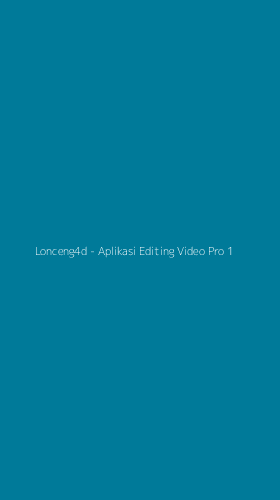 Tampilan Antarmuka Aplikasi Lonceng4d - Aplikasi Editing Video Pro - 1