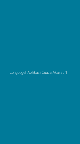 Tampilan Antarmuka Aplikasi Longtogel Aplikasi Cuaca Akurat - 1