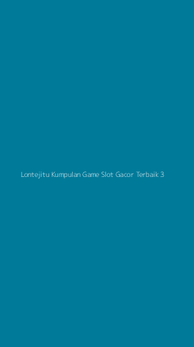 Tampilan Antarmuka Aplikasi Lontejitu Kumpulan Game Slot Gacor Terbaik - 3